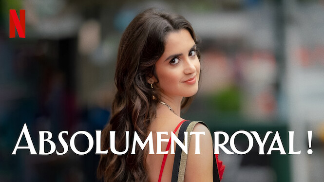 Absolument royal ! (2022) - Netflix | Flixable